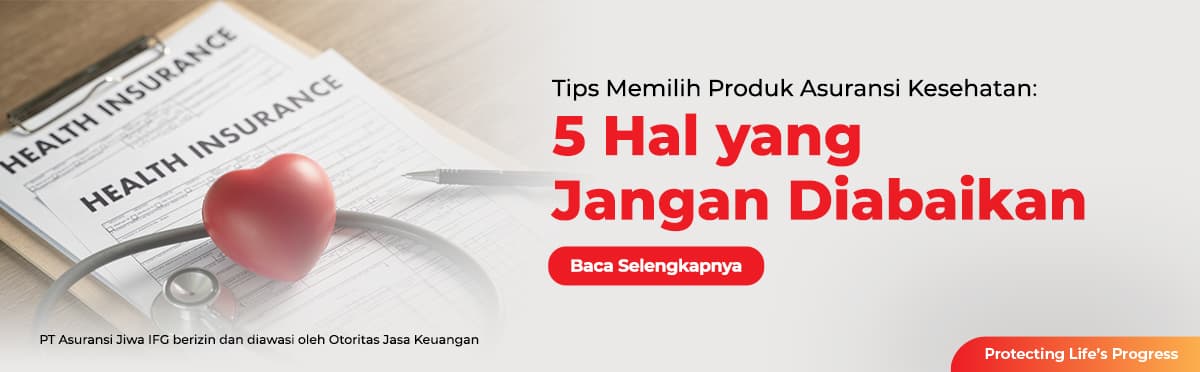 Tips Memilih Produk Asuransi Kesehatan: 5 Hal yang Jangan Diabaikan 