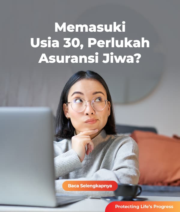 Memasuki Usia Tiga Puluh, Perlukah Asuransi Jiwa